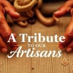 A Tribute to Our Artisans